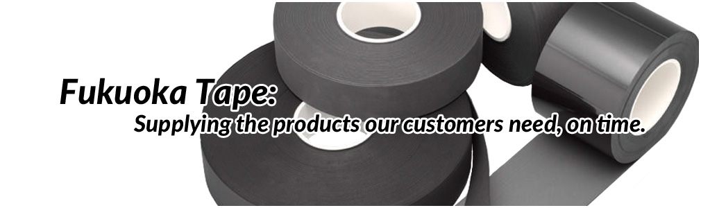 Fukuoka Tape: Supplying the products our customers need, on time.
